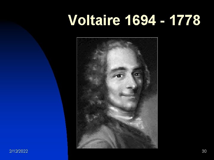 Voltaire 1694 - 1778 2/12/2022 30 