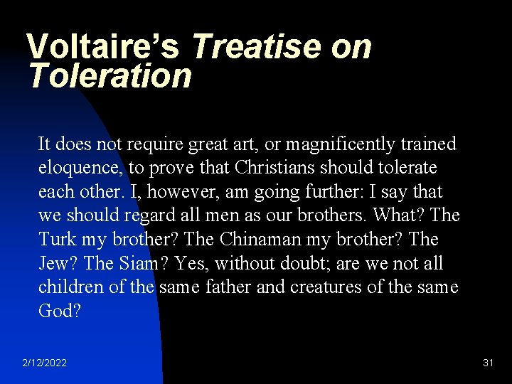 Voltaire’s Treatise on Toleration It does not require great art, or magnificently trained eloquence,