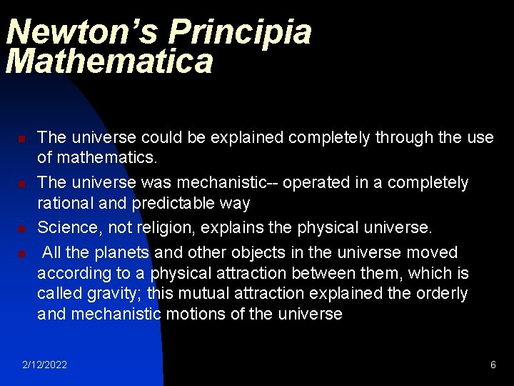 Newton’s Principia Mathematica n n The universe could be explained completely through the use