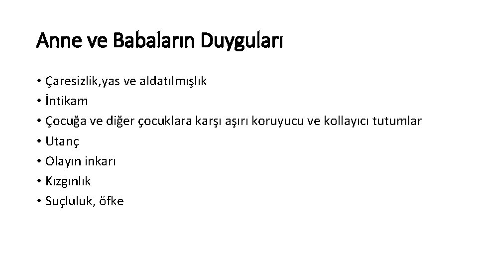 Anne ve Babaların Duyguları • Çaresizlik, yas ve aldatılmışlık • İntikam • Çocuğa ve