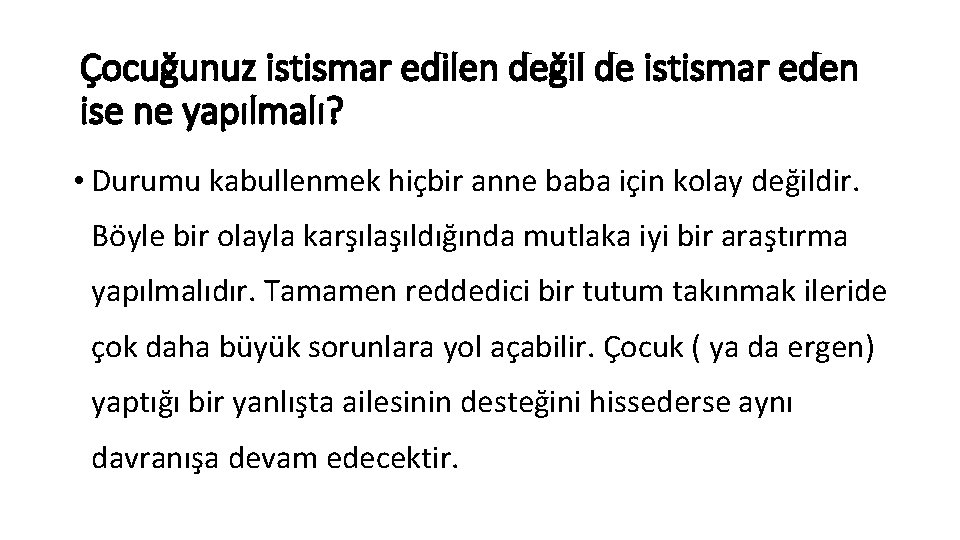 Çocuğunuz istismar edilen değil de istismar eden ise ne yapılmalı? • Durumu kabullenmek hiçbir