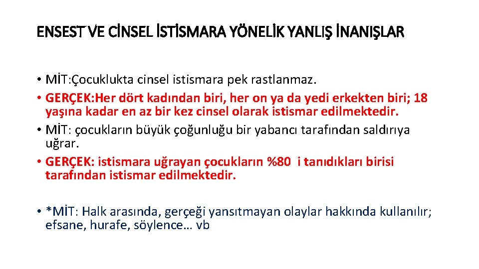 ENSEST VE CİNSEL İSTİSMARA YÖNELİK YANLIŞ İNANIŞLAR • MİT: Çocuklukta cinsel istismara pek rastlanmaz.