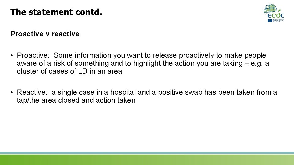 The statement contd. Proactive v reactive • Proactive: Some information you want to release