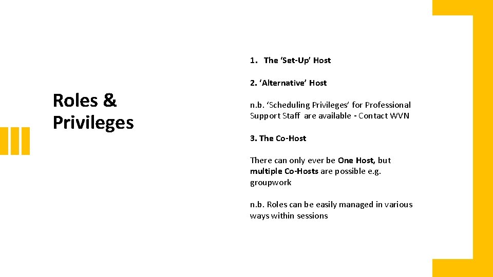 1. The ‘Set-Up’ Host Roles & Privileges 2. ‘Alternative’ Host n. b. ‘Scheduling Privileges’