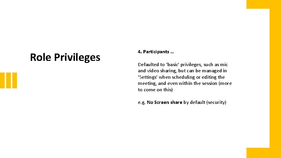 Role Privileges 4. Participants … Defaulted to ‘basic’ privileges, such as mic and video