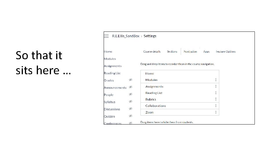 So that it sits here … 