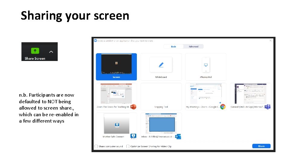 Sharing your screen n. b. Participants are now defaulted to NOT being allowed to