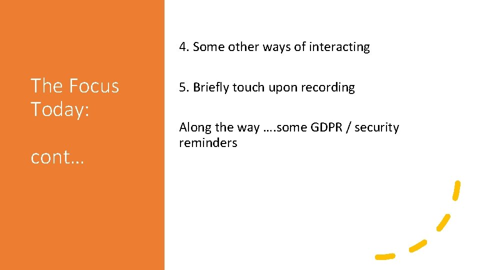 4. Some other ways of interacting The Focus Today: cont… 5. Briefly touch upon