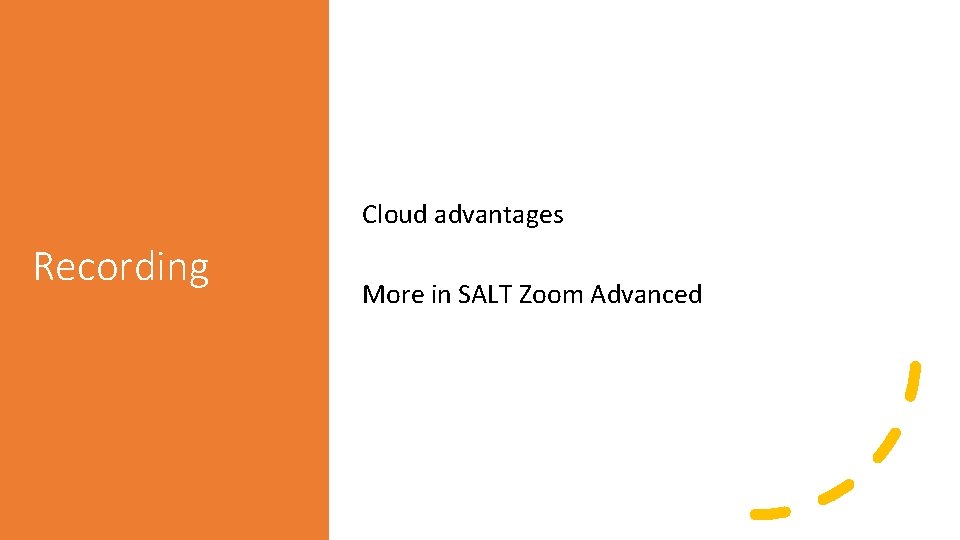 Cloud advantages Recording More in SALT Zoom Advanced 