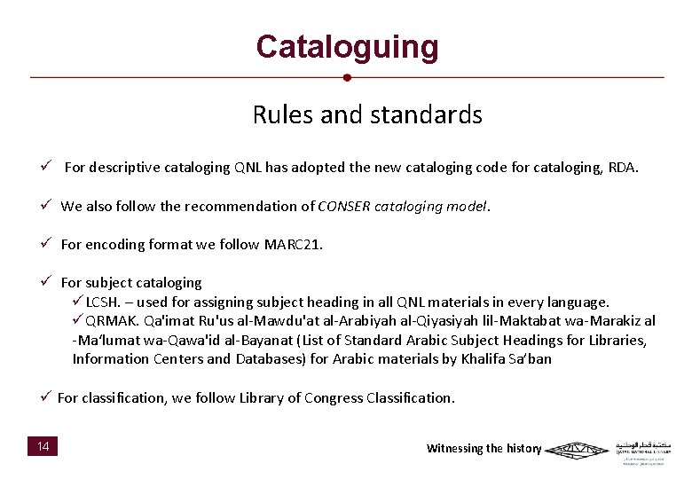 Cataloguing Rules and standards ü For descriptive cataloging QNL has adopted the new cataloging