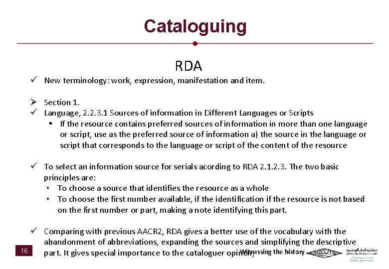 Cataloguing RDA ü New terminology: work, expression, manifestation and item. Ø Section 1. ü