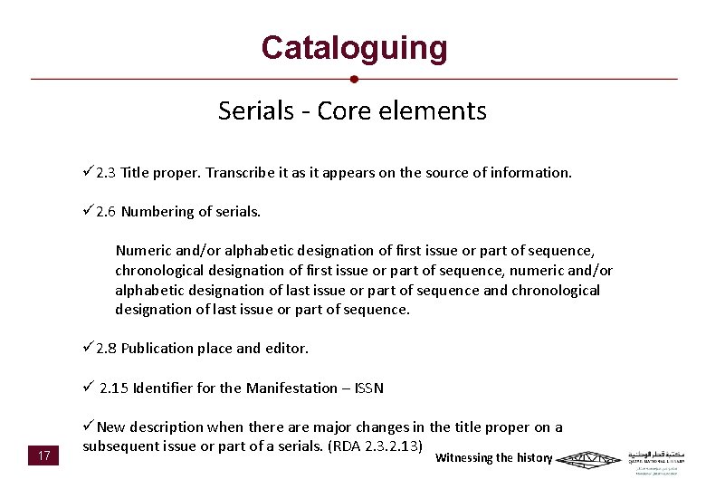 Cataloguing Serials - Core elements ü 2. 3 Title proper. Transcribe it as it