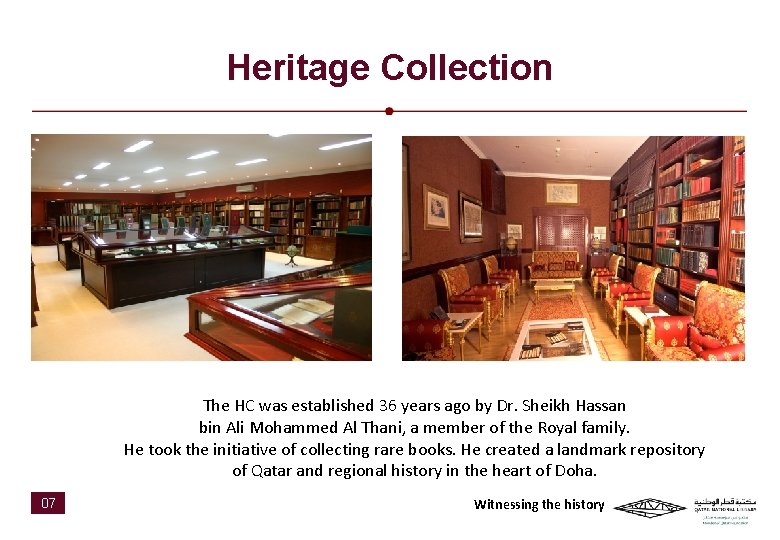 Heritage Collection The HC was established 36 years ago by Dr. Sheikh Hassan bin