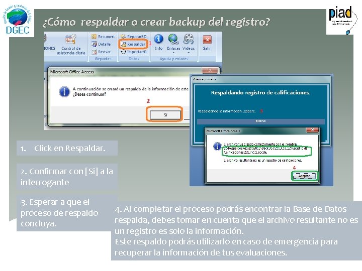 ¿Cómo respaldar o crear backup del registro? 1. Click en Respaldar. 2. Confirmar con