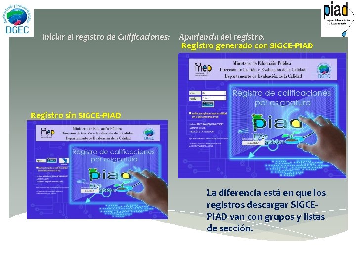 Iniciar el registro de Calificaciones: Apariencia del registro. Registro generado con SIGCE-PIAD Registro sin