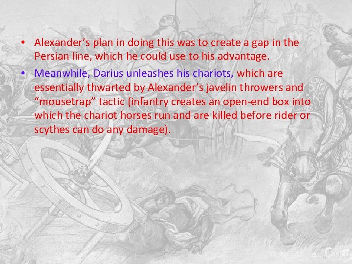  • Alexander’s plan in doing this was to create a gap in the