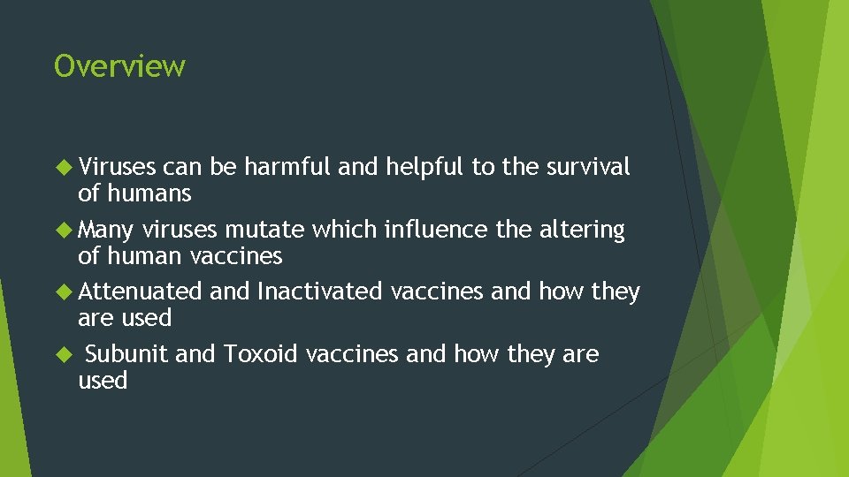 Overview Viruses can be harmful and helpful to the survival of humans Many viruses