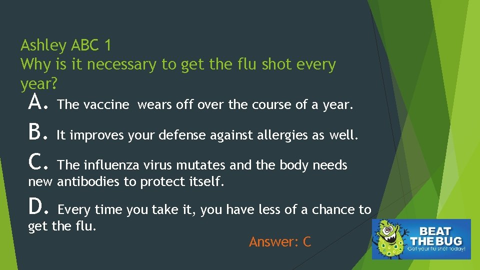 Ashley ABC 1 Why is it necessary to get the flu shot every year?