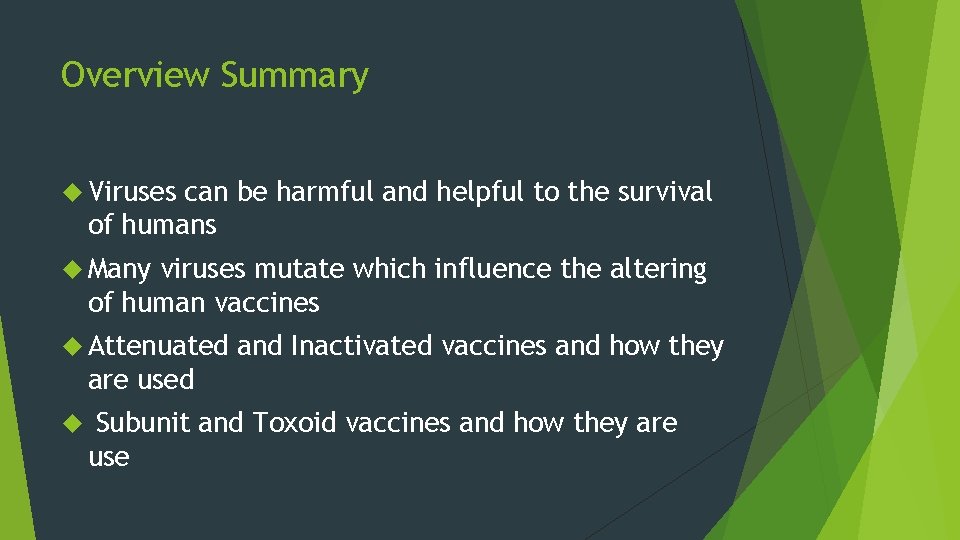 Overview Summary Viruses can be harmful and helpful to the survival of humans Many