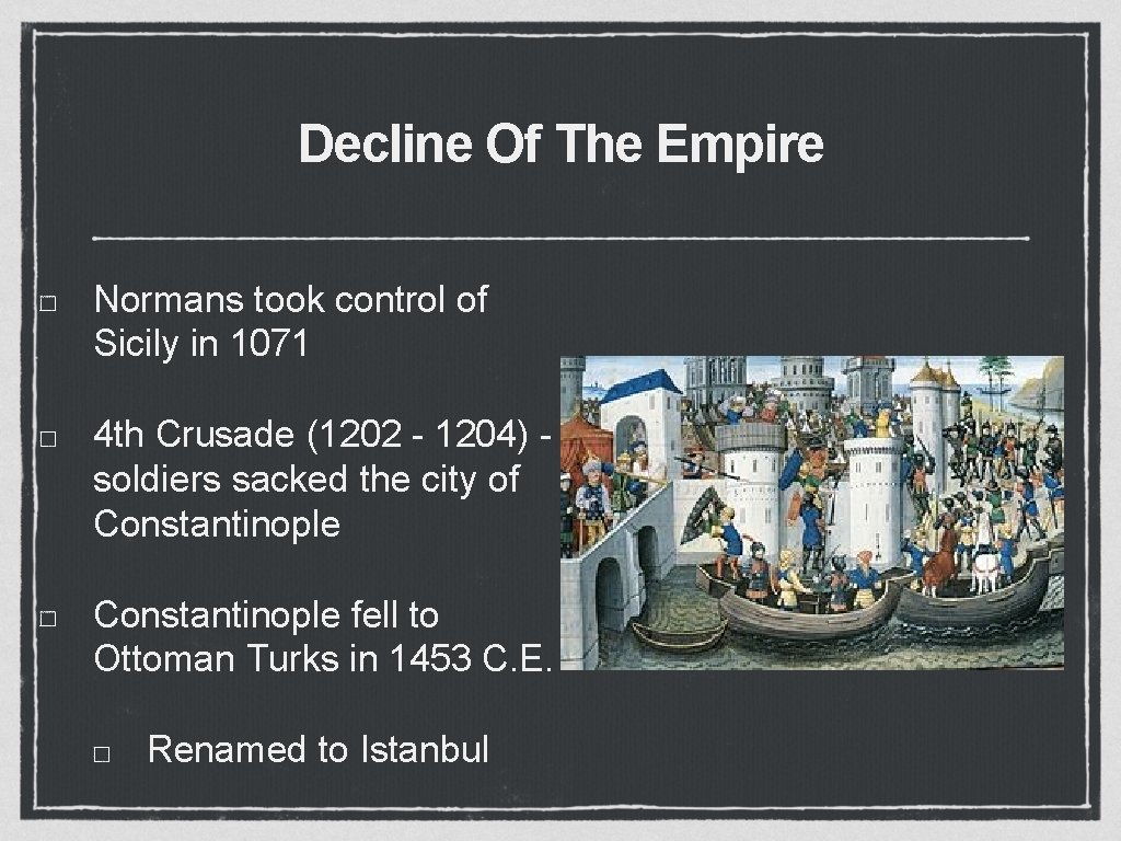 Decline Of The Empire Normans took control of Sicily in 1071 4 th Crusade