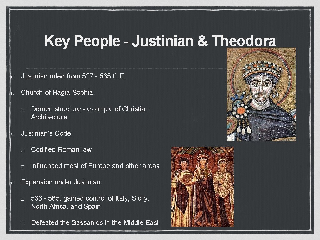 Key People - Justinian & Theodora Justinian ruled from 527 - 565 C. E.