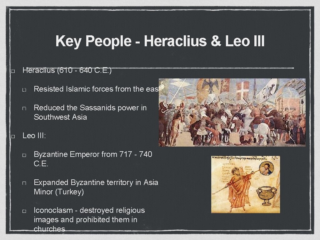 Key People - Heraclius & Leo III Heraclius (610 - 640 C. E. )