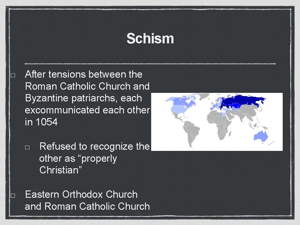 Schism After tensions between the Roman Catholic Church and Byzantine patriarchs, each excommunicated each