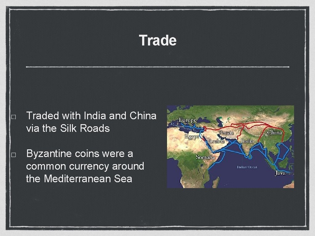 Traded with India and China via the Silk Roads Byzantine coins were a common