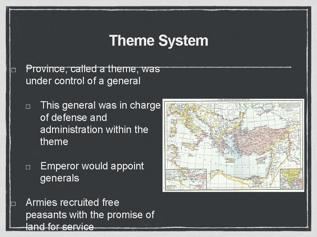 Theme System Province, called a theme, was under control of a general This general
