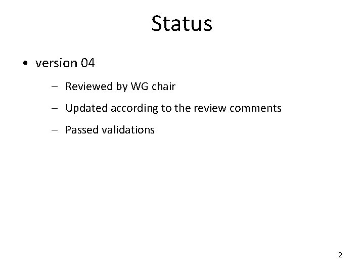 Status • version 04 – Reviewed by WG chair – Updated according to the
