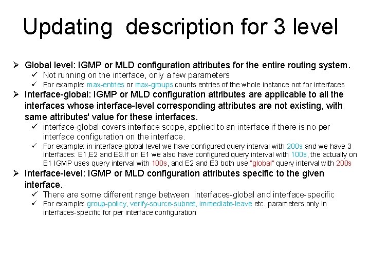Updating description for 3 level Ø Global level: IGMP or MLD configuration attributes for
