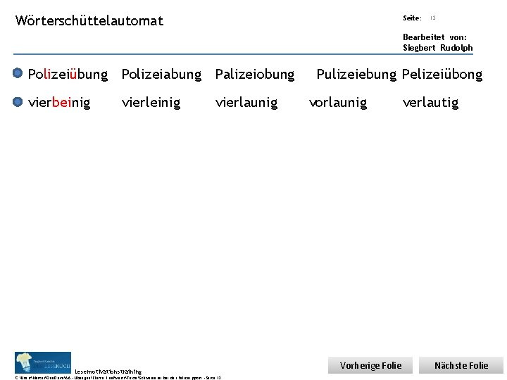 Übungsart: Wörterschüttelautomat Seite: 12 Bearbeitet von: Siegbert Rudolph Polizeiübung Polizeiabung Palizeiobung vierbeinig vierlaunig Lesemotivationstraining