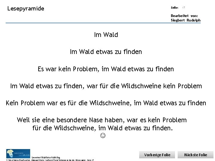 Übungsart: Lesepyramide Seite: 17 Bearbeitet von: Siegbert Rudolph Im Wald etwas zu finden Es