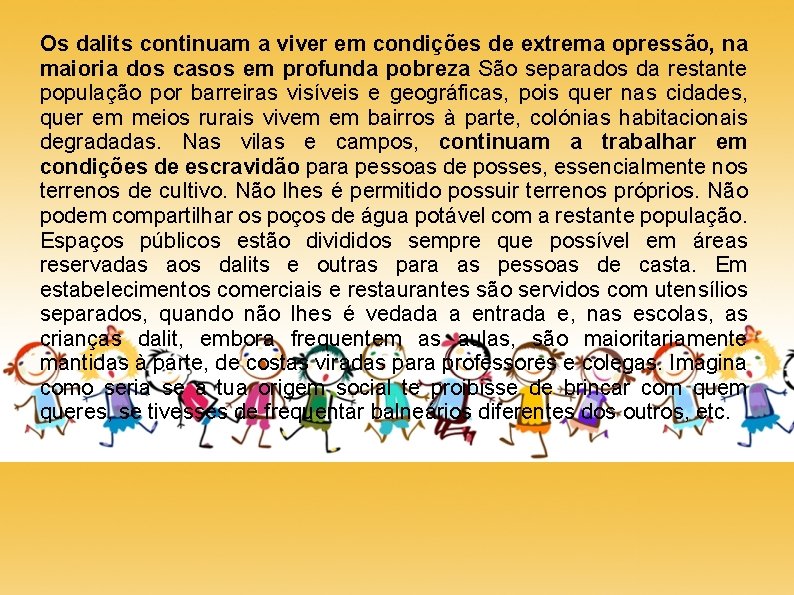 Os dalits continuam a viver em condições de extrema opressão, na maioria dos casos