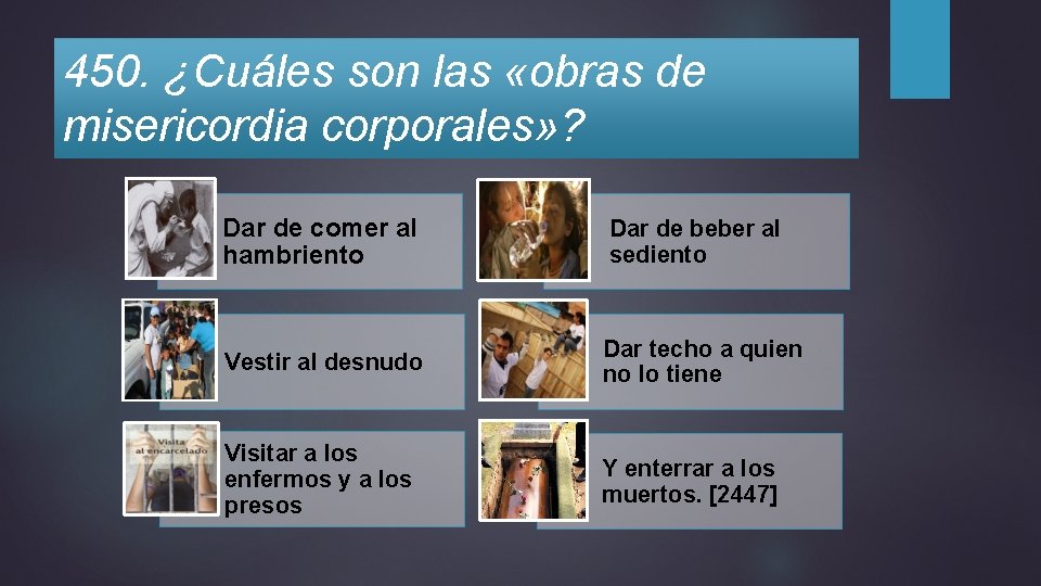 450. ¿Cuáles son las «obras de misericordia corporales» ? Dar de comer al hambriento