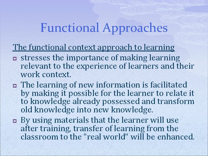 Functional Approaches The functional context approach to learning p stresses the importance of making