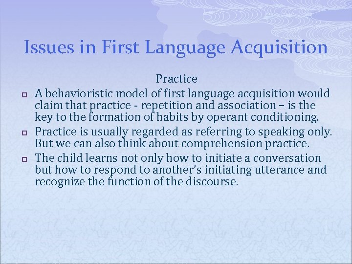Issues in First Language Acquisition p p p Practice A behavioristic model of first