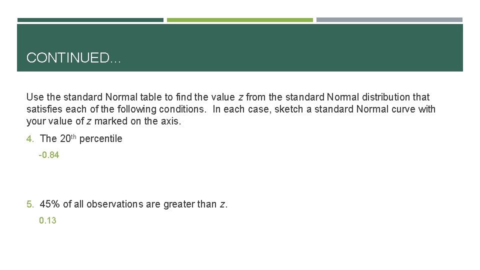 CONTINUED… Use the standard Normal table to find the value z from the standard