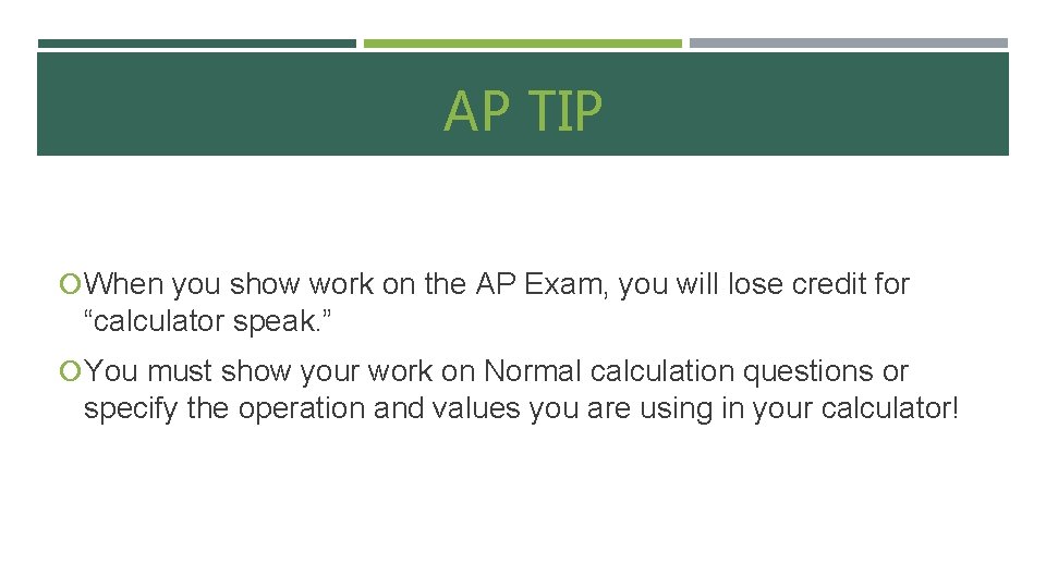 AP TIP When you show work on the AP Exam, you will lose credit