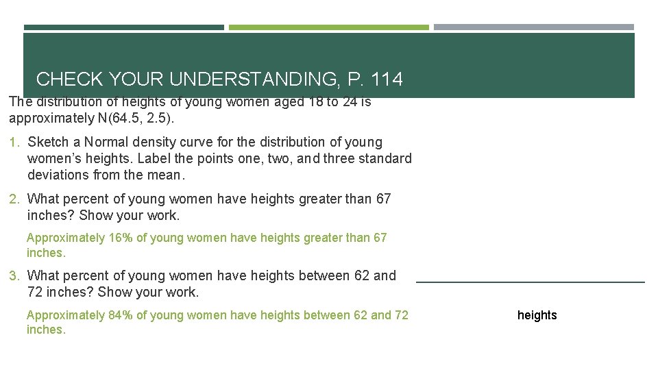 CHECK YOUR UNDERSTANDING, P. 114 The distribution of heights of young women aged 18