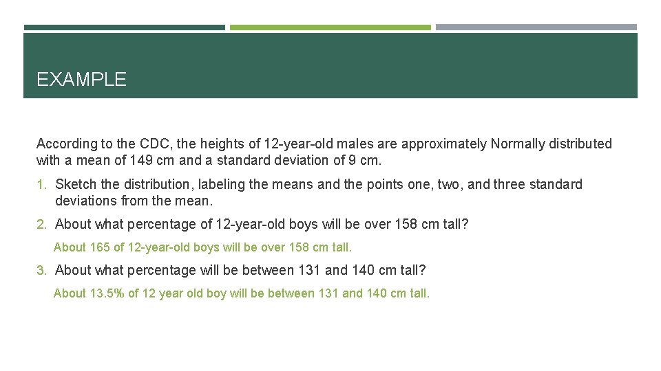 EXAMPLE According to the CDC, the heights of 12 -year-old males are approximately Normally