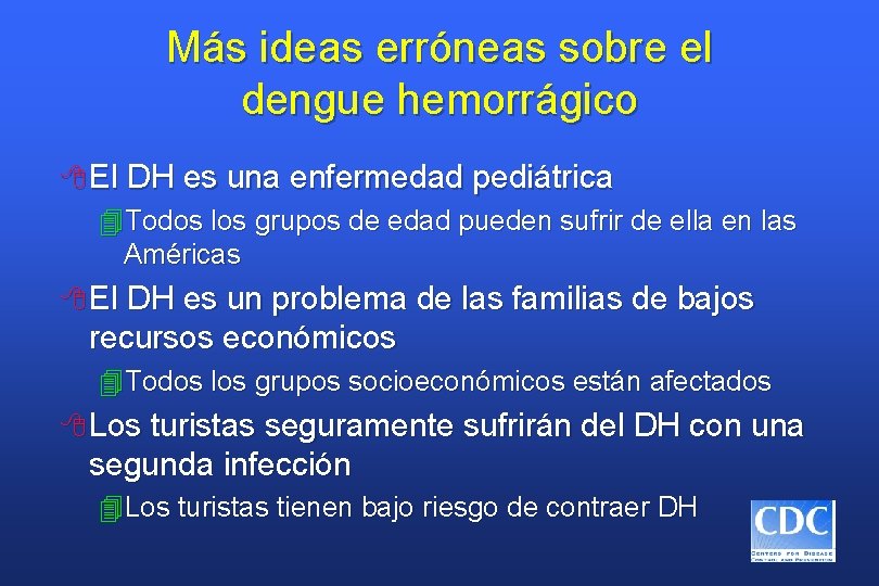 Más ideas erróneas sobre el dengue hemorrágico 8 El DH es una enfermedad pediátrica