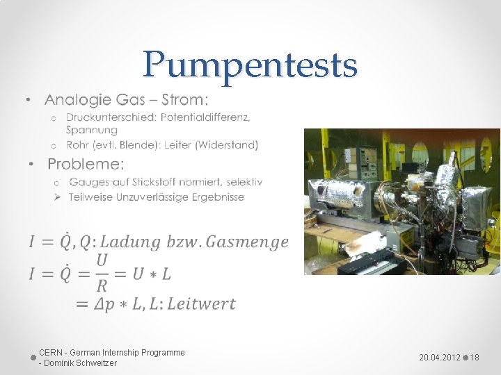 Pumpentests • CERN - German Internship Programme - Dominik Schweitzer 20. 04. 2012 18