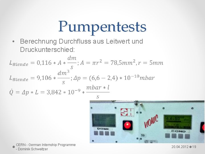 Pumpentests • Berechnung Durchfluss aus Leitwert und Druckunterschied: CERN - German Internship Programme -