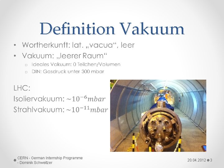 Definition Vakuum • CERN - German Internship Programme - Dominik Schweitzer 20. 04. 2012