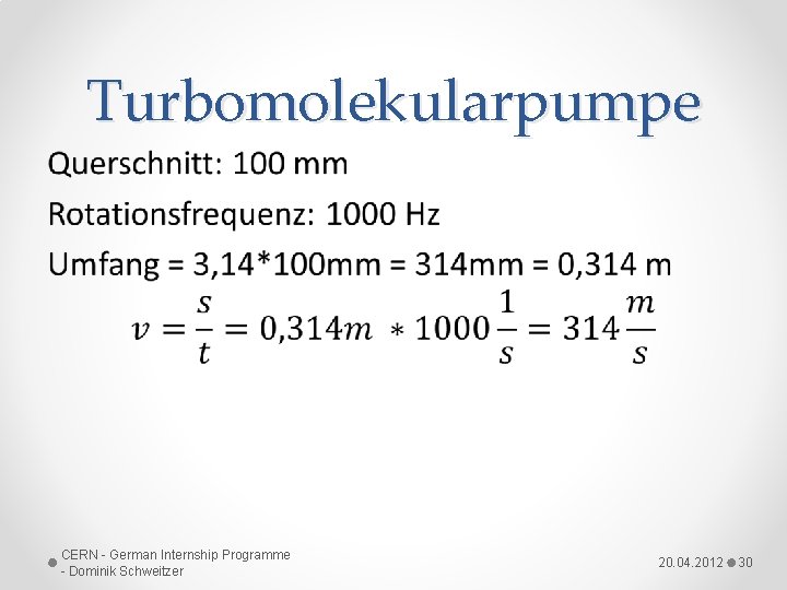 Turbomolekularpumpe • CERN - German Internship Programme - Dominik Schweitzer 20. 04. 2012 30