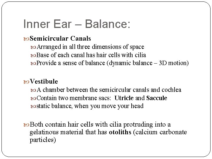 Inner Ear – Balance: Semicircular Canals Arranged in all three dimensions of space Base Inner Ear – Balance: Semicircular Canals Arranged in all three dimensions of space Base