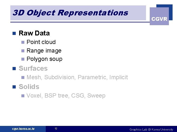 3 D Object Representations n CGVR Raw Data Point cloud n Range image n