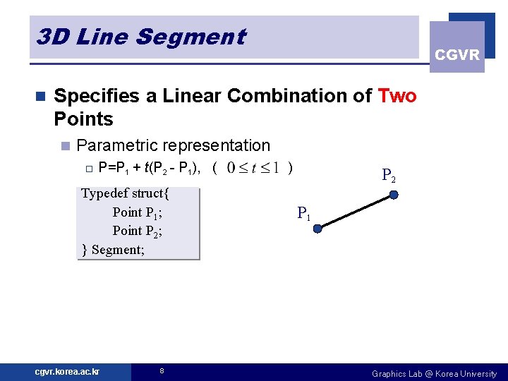 3 D Line Segment n CGVR Specifies a Linear Combination of Two Points n