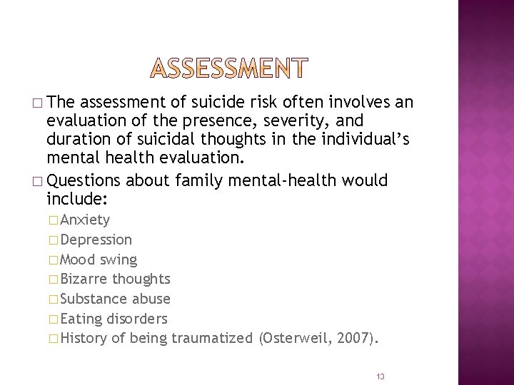 � The assessment of suicide risk often involves an evaluation of the presence, severity,